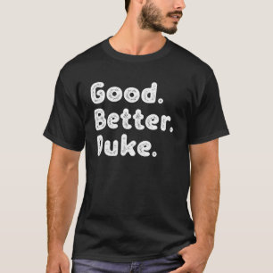 Good better Duke T-Shirt
