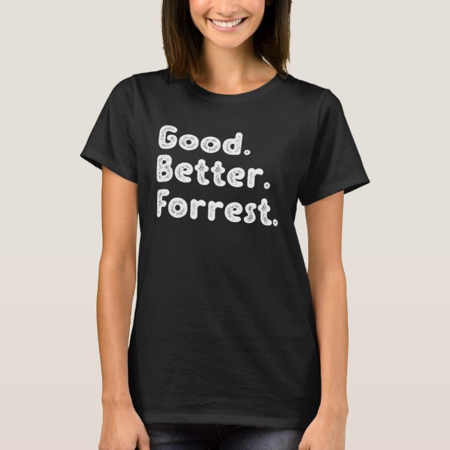 Good better Forrest T-Shirt (Front)