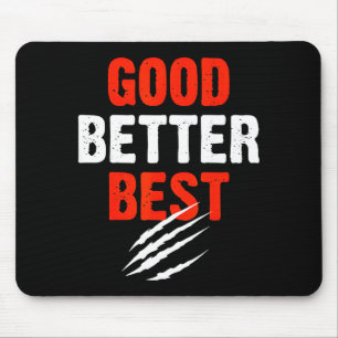 Good Better Funny Motivational  Mouse Pad