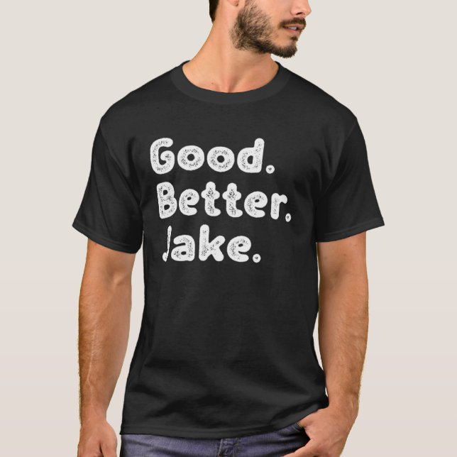 Good better Jake T-Shirt (Front)