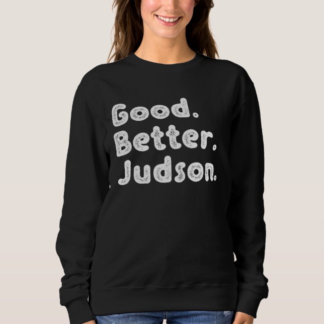 Good better Judson Sweatshirt (Front)