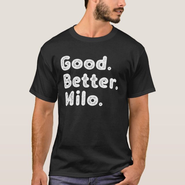 Good better Milo T-Shirt (Front)