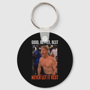 Good Better Never Let It Rest Ben Johnson  Key Ring