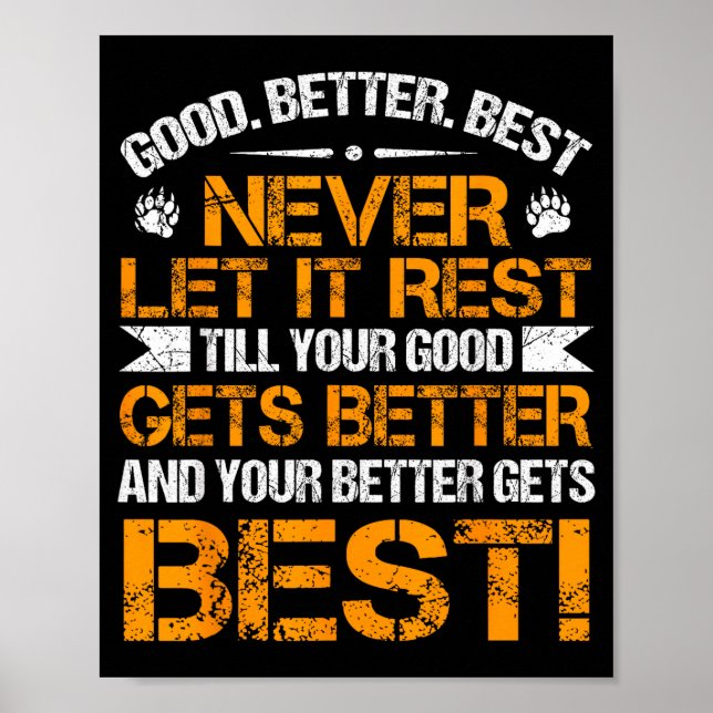 Good Better Never Let It Rest Motivation Saying Be Poster (Front)