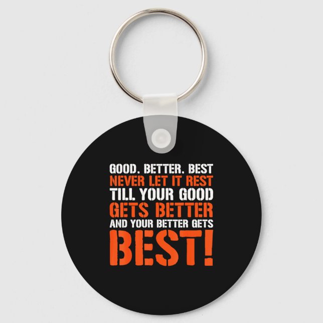 Good Better Never Let It Rest Motivation Saying  Key Ring (Front)