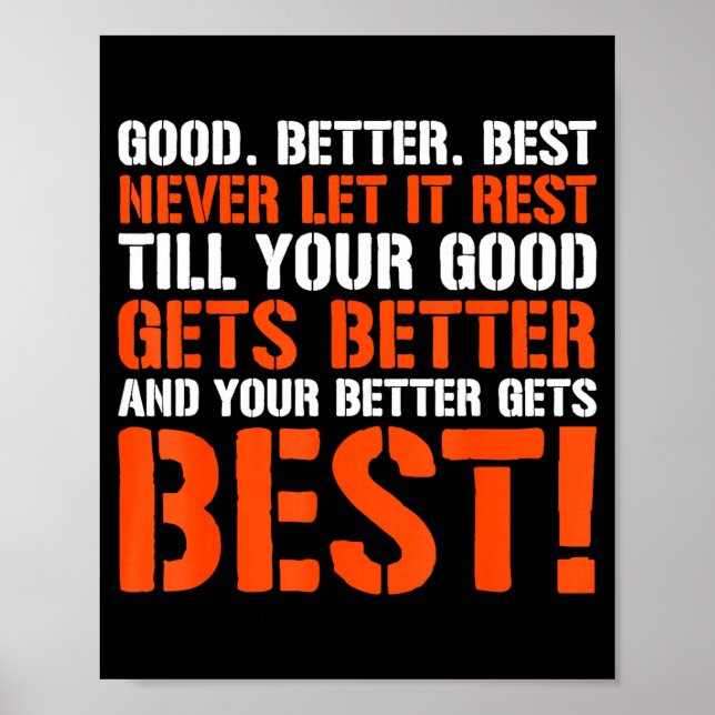 Good Better Never Let It Rest Motivation Saying  Poster (Front)