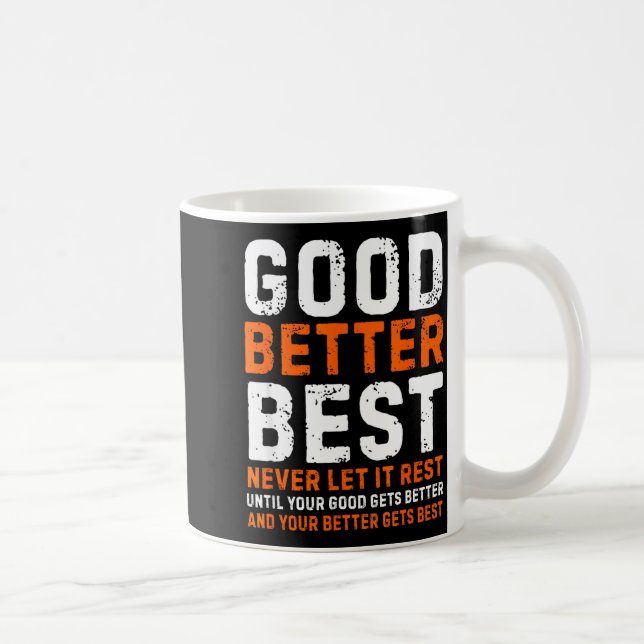 Good Better Never Let It Rest Motivational Quote  Coffee Mug (Right)