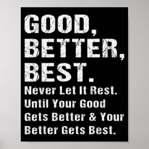 Good Better Never Let It Rest Motivational Quote G Poster