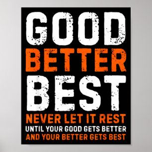 Good Better Never Let It Rest Motivational Quote Poster