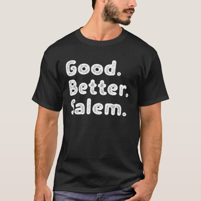 Good better Salem T-Shirt (Front)