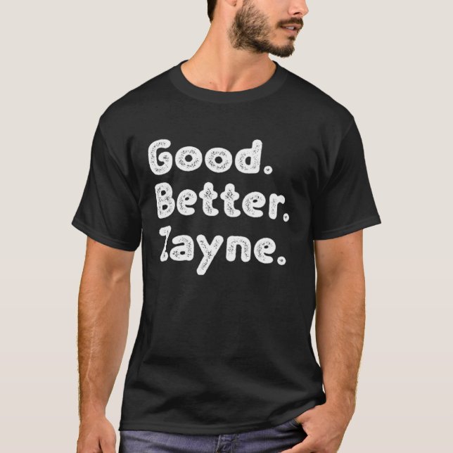 Good better Zayne T-Shirt (Front)