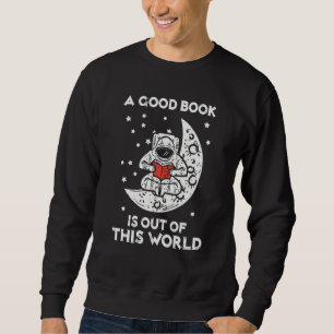 Good Book Is Out Of This World Astronaut Moon Spac Sweatshirt