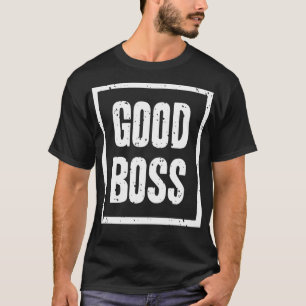 Good boss T-Shirt