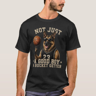 Good Boy Bucket Getter German Shepherd Basketball  T-Shirt