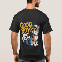 Good Boy Not Today Funny Cat Illustration T-Shirt