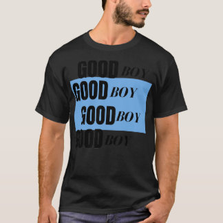 GOOD BOY T-Shirt