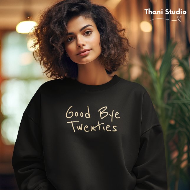 Good Bye 20s Feminine Minimalist Modern Typography Sweatshirt (Creator Uploaded)