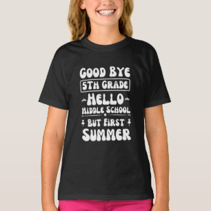 Good Bye 5th Grade Hello Middle School T-Shirt