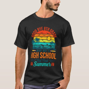 Good Bye 8th Grade On My Way to High School Retro T-Shirt