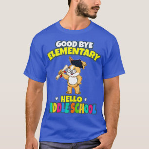 Good Bye Elementary Hello Middle School Graduation T-Shirt