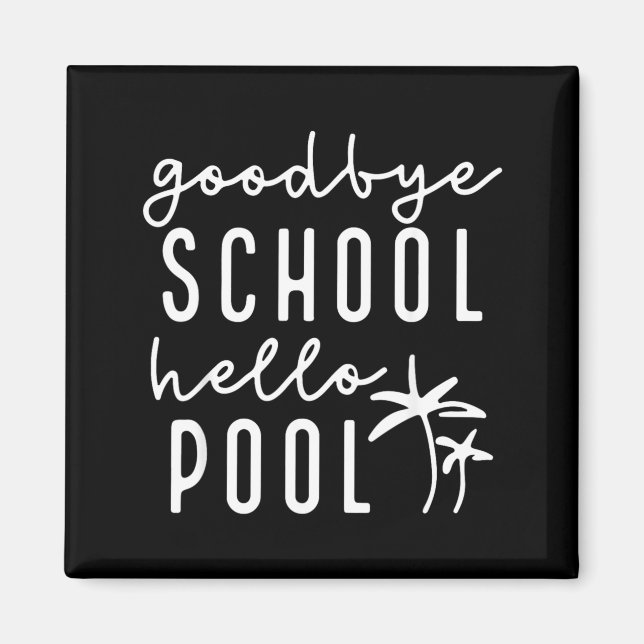 Good Bye School Hello Pool Funny Teachers Summer Magnet (Front)