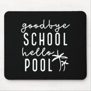 Good Bye School Hello Pool Funny Teachers Summer Mouse Pad