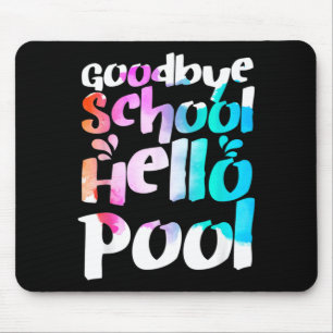 Good Bye School Hello Pool Last Day Of School Mouse Pad