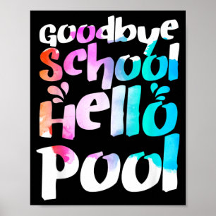 Good Bye School Hello Pool Last Day Of School Poster