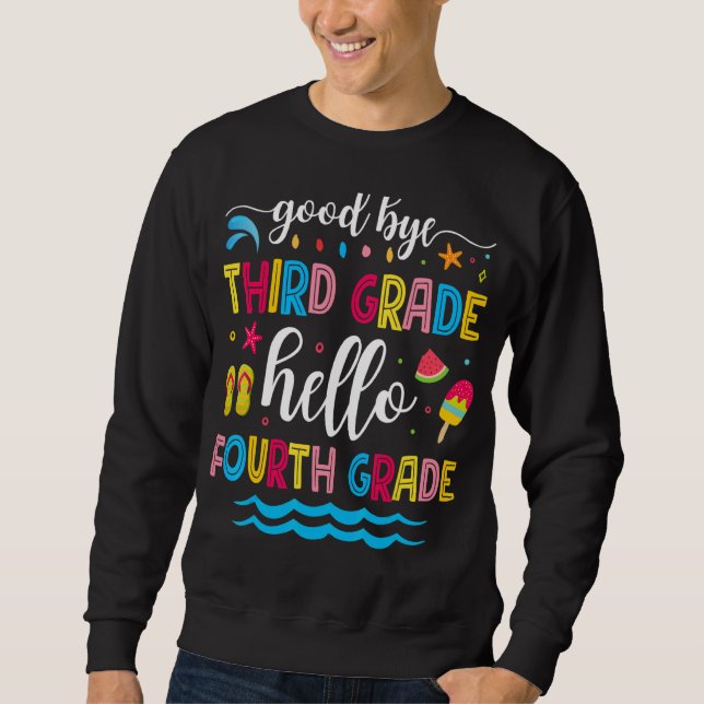 Good Bye Third Grade Hello Fourth Grade Graduation Sweatshirt (Front)