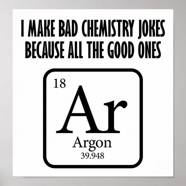 Good Chemistry Jokes Argon Funny Poster (Front)
