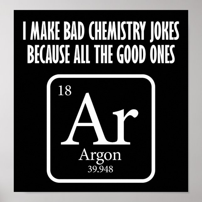 Good Chemistry Jokes Argon Funny Poster blk (Front)