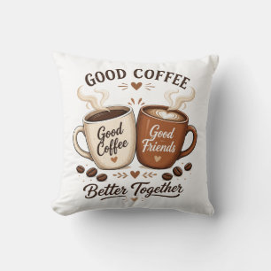 Good Coffee Good Friends with two coffee cups Cushion
