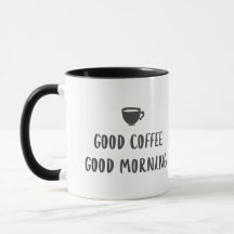 Good Coffee Good Morning Mug