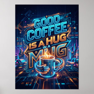 good coffee is a hug in a mug poster