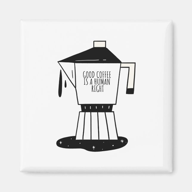 Good Coffee Is A Human Right Magnet (Front)