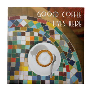 Good coffee lives here, coffee photo ceramic tile