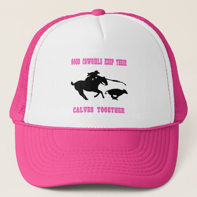 Good Cowgirls Keep Their Calves Together Hat (Front)