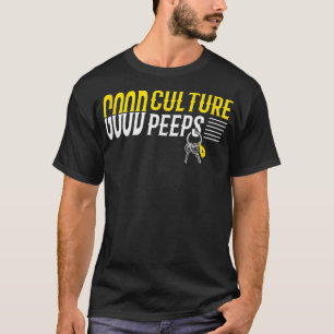 Good Culture Good Peeps Truck Driver Design For Da T-Shirt