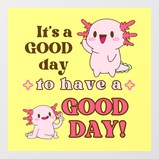 Good Day Axolotl Inspirational (Sheet)
