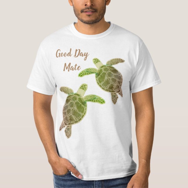 Good Day Mate Sea Turtle Green  T-Shirt (Front)