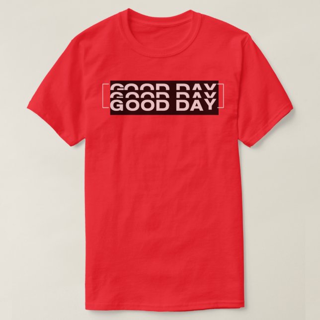 good day T-Shirt (Design Front)