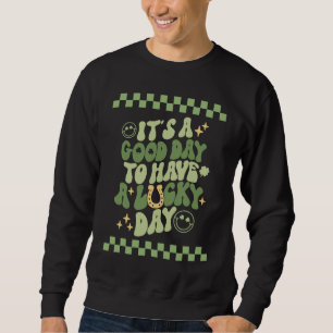 Good day to have a Lucky Day St Patrick's Day Groo Sweatshirt
