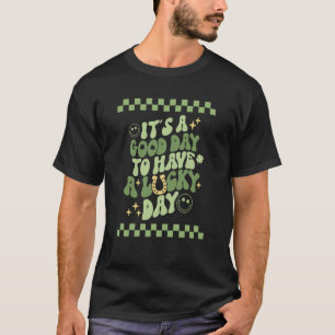 Good day to have a Lucky Day St Patrick's Day Groo T-Shirt