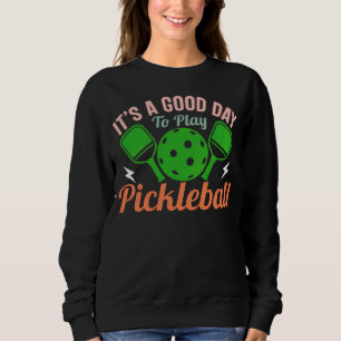 Good Day To Play Pickleball Paddles Sweatshirt
