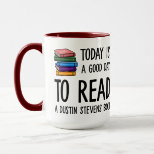 Good Day to Read a Dustin Stevens Book Mug