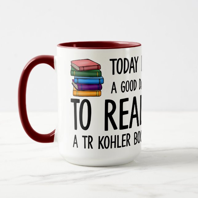 Good Day to Read a TR Kohler Book Mug (Left)