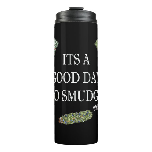 Good Day to Smudge Thermal Tumbler (Front)