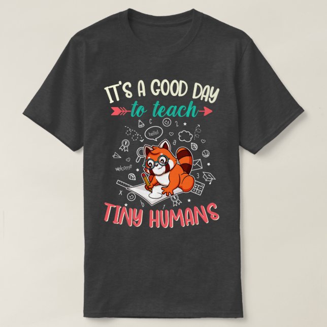 Good Day To Teach Tiny Humans Elementary Teacher 2 T-Shirt (Design Front)