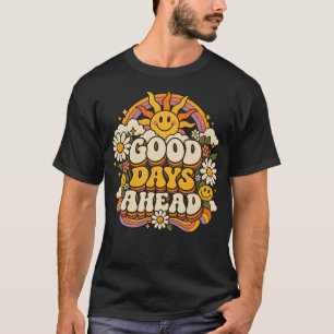Good Days Ahead Retro Groovy Positive Quote T-Shir T-Shirt