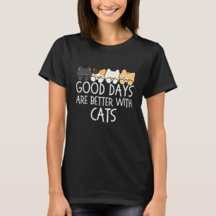 Good Days Are Better With Cats Cosy Quote T-Shirt